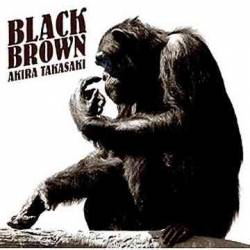 Akira Takasaki : Black Brown